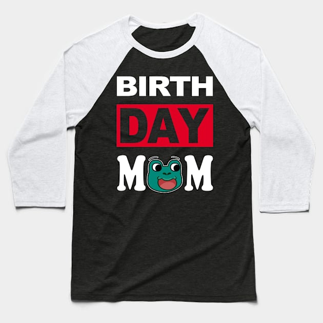 Birth Day Mom Baseball T-Shirt by cerylela34